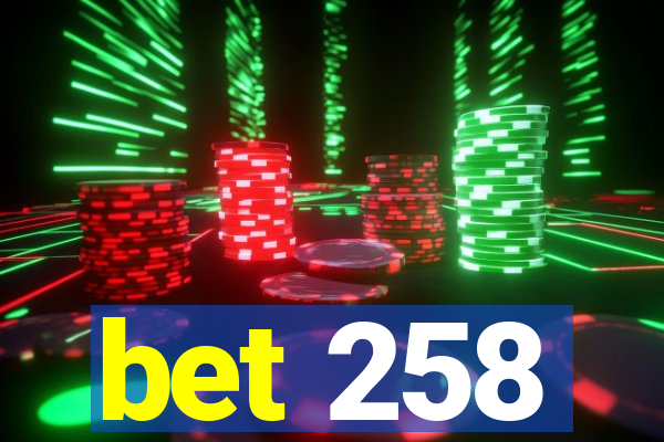 bet 258